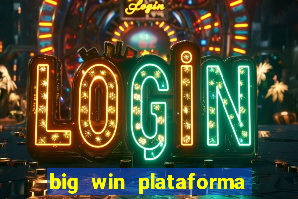 big win plataforma de jogos